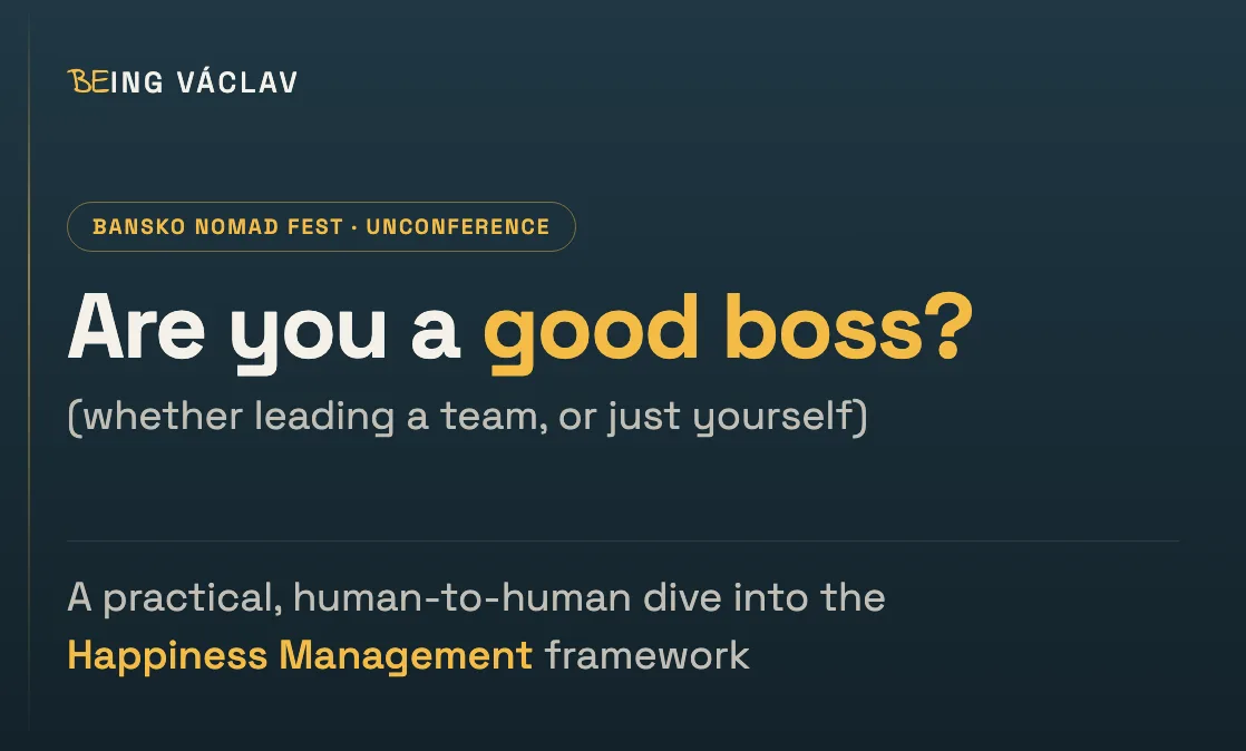 Are you a good boss? (whether leading a team, or just yourself)
